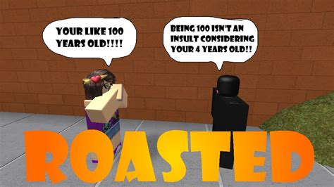 Don't get into a big debate or try to educate the person. . How to roast people on roblox
